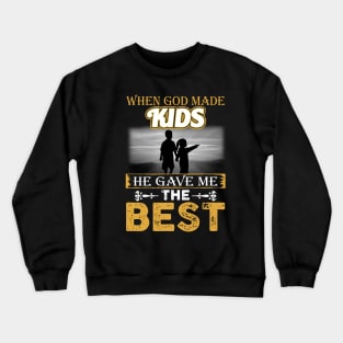 When God Made Kids He Gave Me The Best Crewneck Sweatshirt